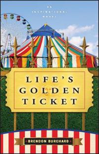 Lifes golden ticket - an inspriational novel