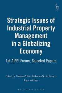 Strategic Issues of Industrial Property Management in a Globalizing Economy