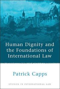 Bokomslag for "Human Dignity and the Foundations of International Law"
