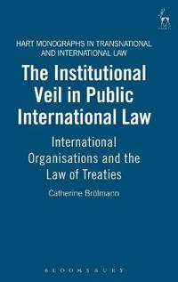 The Institutional Veil in Public International Law