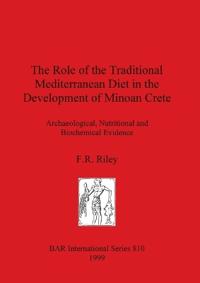 The The Role of the Traditional Mediterranean Diet in the Development of Minoan Crete: Archaeological Nutritional and Biochemical Evidence