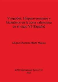 Visigodos Hispano-romanos y bizantinos en la zona valenciana en el siglo VI (España)