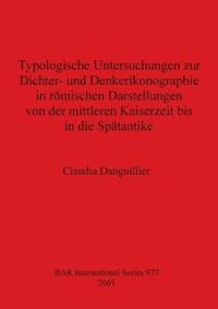 Typologische Untersuchungen zur Dichter- und Denkerikonographie in römischen Darstellungen von der mittleren Kaiserzeit bis in die Spätantike