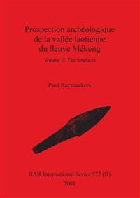Prospection archéologique de la vallée laotienne du fleuve Mékong, Volume II
