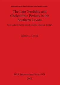 The Late Neolithic and Chalcolithic Periods in the Southern Levant
