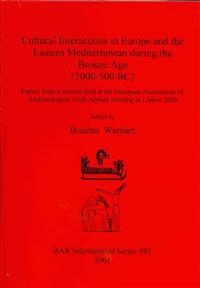 Cultural Interactions in Europe and the Eastern Mediterranean during the Bronze Age  (3000 -500 BC)