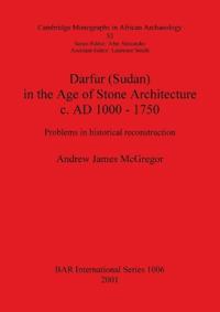 Darfur (Sudan) In the Age of Stone Architecture c. AD 1000 - 1750