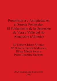 Protohistoria y Antigüedad en el Sureste Peninsular. El Poblamiento de la Depresión de Vera y Valle del río Almanzora (Almería)