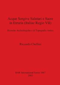 Acque Sorgivi Salutari e Sacre in Etruria (Italiae Regio VII)