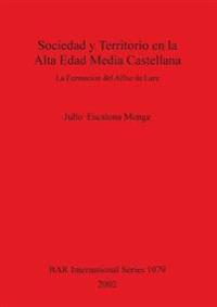Sociedad y Territorio en la Alta Edad Media Castellana
