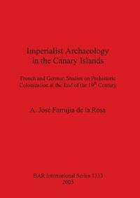 Imperialist Archaeology in the Canary Islands