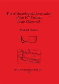 The Archaeological Excavation of the 10th Century Intan Shipwreck Java Sea Indonesia