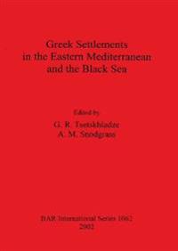 Greek Settlements in the Eastern Mediterranean and the Black Sea