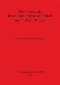 Royal Festivals in the Late Predynastic Period and the First Dynasty