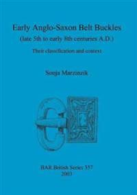 Early Anglo-Saxon Belt Buckles (Late 5th to Early 8th Centuries A.D.)