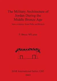 The Military Architecture of Jordan During the Middle Bronze Age