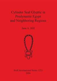Cylinder Seal Glyptic in Predynastic Egypt and Neighboring Regions
