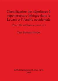 Classification des sépultures à superstructure lithique dans le Levant et l'Arabie occidentale