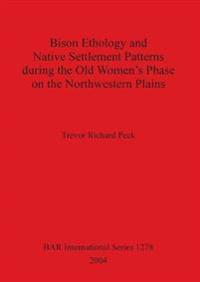 Bison Ethology and Native Settlement Patterns During the Old Women's Phase on the Northwestern Plains