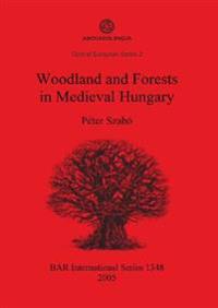 Woodland and Forests in Medieval Hungary