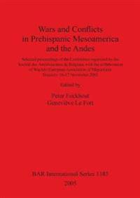 Wars and Conflicts in Prehispanic Mesoamerica and the Andes
