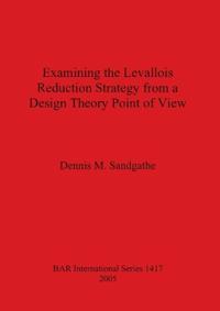 Examining the Levallois Reduction Strategy from a Design Theory Point of View