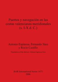 Puertos Y Navegacion En Las Costas Valencianas Meridionales (s. I-X D.C.)