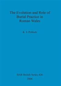 The Evolution and Role of Burial Practice in Roman Wales