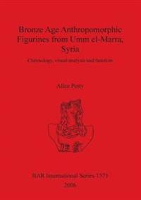 Bronze Age Anthropomorphic Figurines from Umm el-Marra Syria