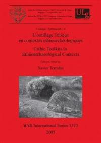 L' L'outillage lithique en contextes ethnoarchéologiques / Lithic Toolkits in Ethnoarchaeological Contexts