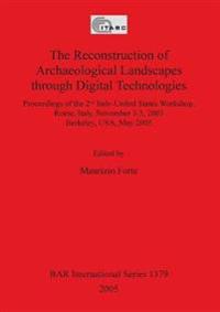 The Reconstruction of Archaeological Landscapes Through Digital Technologies