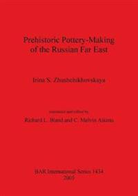 Prehistoric Pottery Making of the Russian Far East