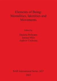 Elements of Being: Mentalities Identities and Movements