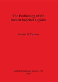 The Positioning of the Roman Imperial Legions