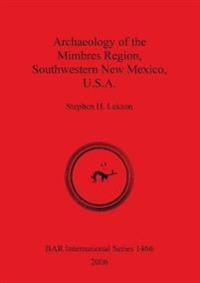 Archaeology of the Mimbres Region Southwestern New Mexico U.S.A.