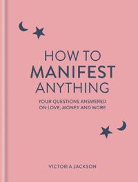 Kirjan kansi "How to Manifest Anything"