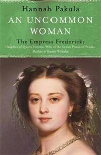 Uncommon Woman: The Life of Princess Vicky