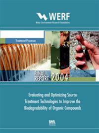 Evaluating and Optimizing Source Treatment Technologies to Improve the Biodegradability of Organic Compounds