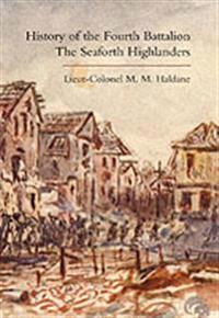 History of the Fourth Battalion the Seaforth Highlanders