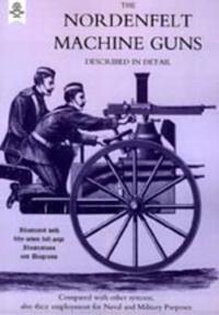 Nordenfeldt Machine Guns Described in Detail