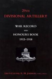 29th Divisional Artillery War Record and Honours Book 1915-1918