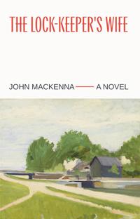 The Lock-Keeper's Wife: "A Masterpiece" Irish Independent