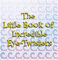 Bokomslag för "Little Book Of Incredible Eye-twisters"