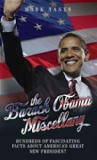 Barack Obama Miscellany - Hundreds of Fascinating Facts About America's Great New President