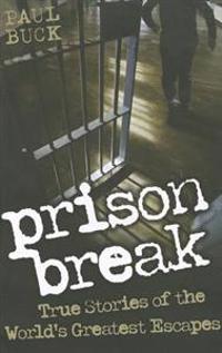 Prison Break - True Stories of the World's Greatest Escapes
