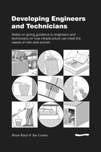 Developing Engineers and Technicians: Notes on giving guidance to engineers and technicians on how infrastructure can meet the needs of men and women