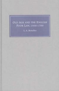 Old Age and the English Poor Law, 1500-1700