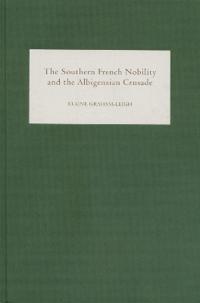 The Southern French Nobility and the Albigensian Crusade