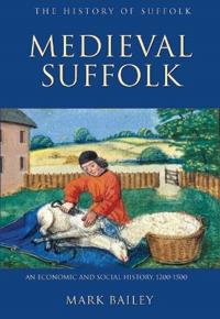 Bokomslag för "Medieval Suffolk: An Economic and Social History, 1200-1500"