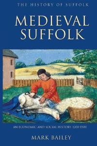 Medieval Suffolk: An Economic and Social History, 1200-1500